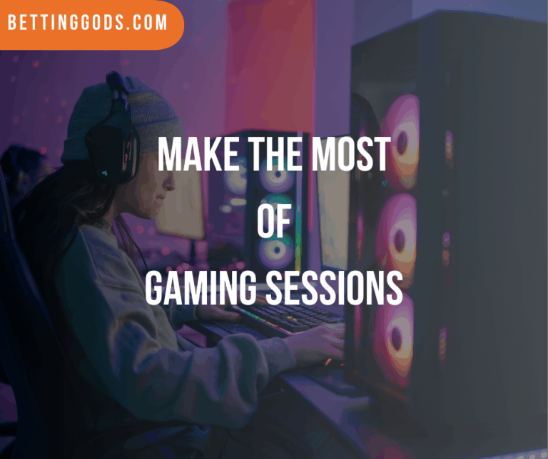 Make the most of gaming sessions