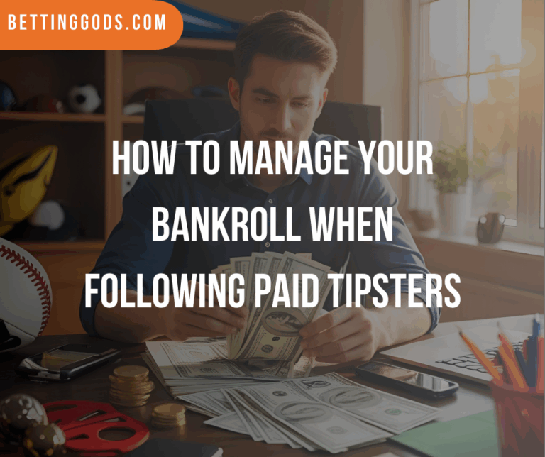 How to Manage Your Bankroll When Following Paid Tipsters